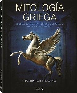 MITOLOGIA GRIEGA "DIOSES, HEROES, MONSTRUOS Y LEYENDAS DE LA ANTIGUA GRECIA"