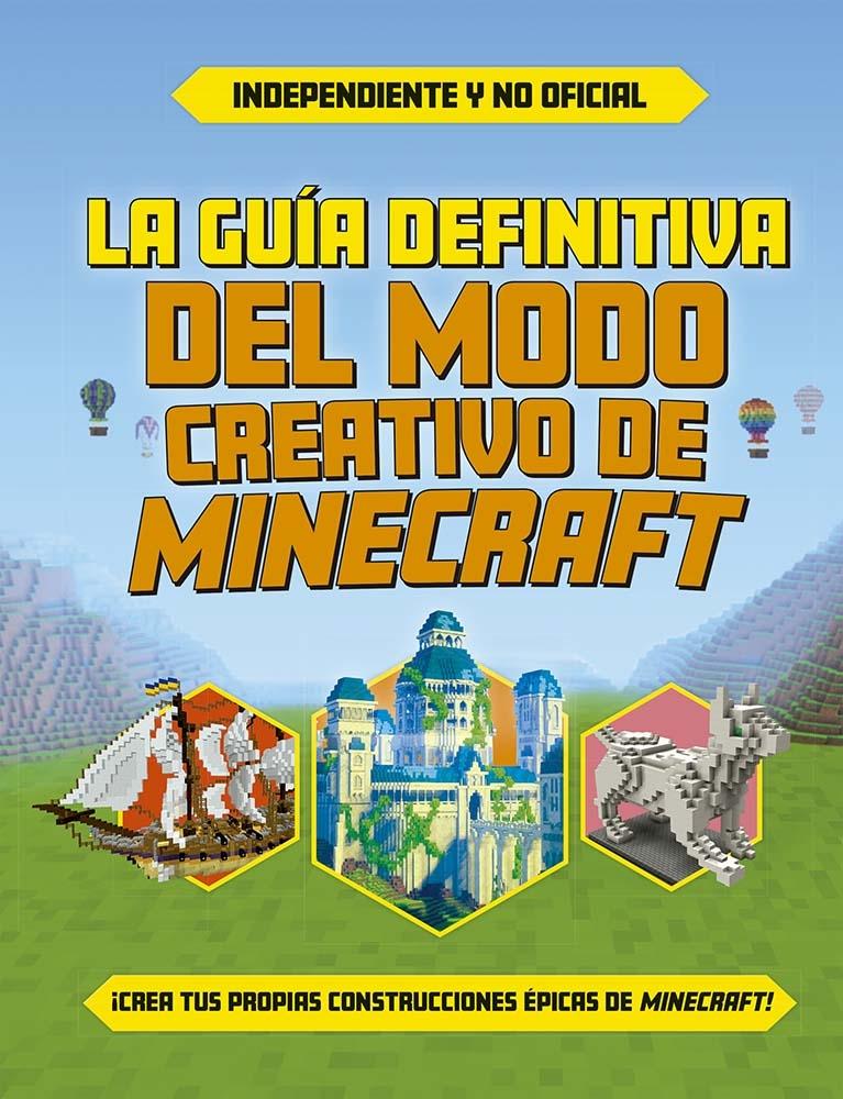 GUIA DEFINITIVA DEL MODO CREATIVO DE MINECRAFT, LA
