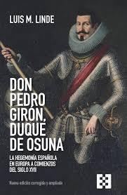 DON PEDRO GIRON, DUQUE DE OSUNA. LA HEGEMONIA ESPAÑOLA EN EUROPA A COMIENZOS DEL SIGLO XVII