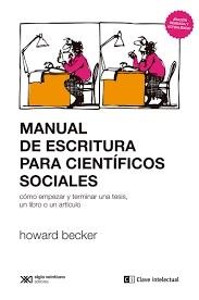 MANUAL DE ESCRITURA PARA CIENTIFICOS SOCIALES "COMO EMPEZAR Y TERMINAR UNA TESIS, UN LIBRO O UN ARTICULO"