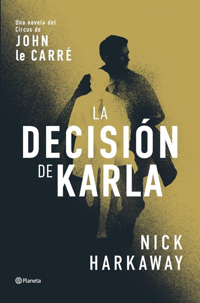 DECISION DE KARLA, LA "UNA NOVELA DEL CIRCUS DE JOHN LE CARRE"