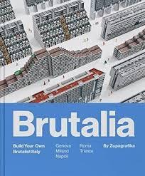 BRUTALIA "BRUTALIA: BUILD YOUR OWN BRUTALIST ITALY"