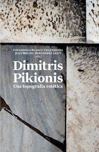 DIMITRIS PIKIONIS "UNA TOPOGRAFIA ESTETICA"