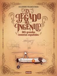 LEGADO DEL INGENIO, EL "365 GRANDES INVENTOS ESPAÑOLES"