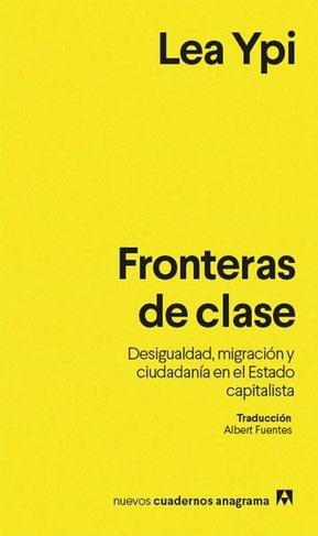 FRONTERAS DE CLASE "DESIGUALDAD, MIGRACION Y CIUDADANIA EN EL ESTADO CAPITALISTA"