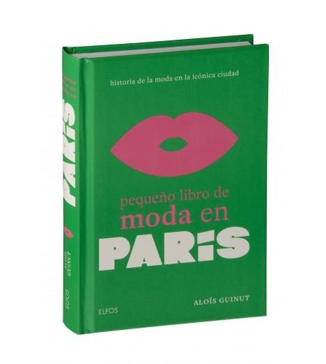 PEQUEÑO LIBRO DE MODA EN PARIS "HISTORIA DE LA MODA EN LA ICONICA CIUDAD"
