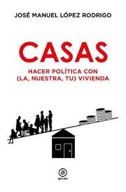 CASAS "HACER POLiTICA CON (LA, NUESTRA, TU) VIVIENDA"
