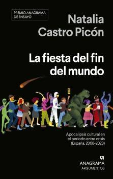 FIESTA DEL FIN DEL MUNDO, LA "APOCALIPSIS CULTURAL EN EL PERIODO ENTRE CRISIS (ESPAÑA, 2008-2023)"