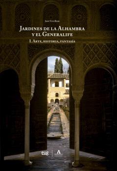 LOS JARDINES DE LA ALHAMBRA Y EL GENERALIFE "ARTE,HISTORIA,FANTASIA"