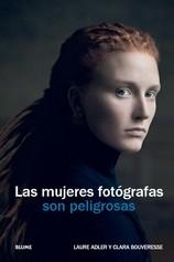 MUJERES FOTOGRAFAS SON PELIGROSAS, LAS. 