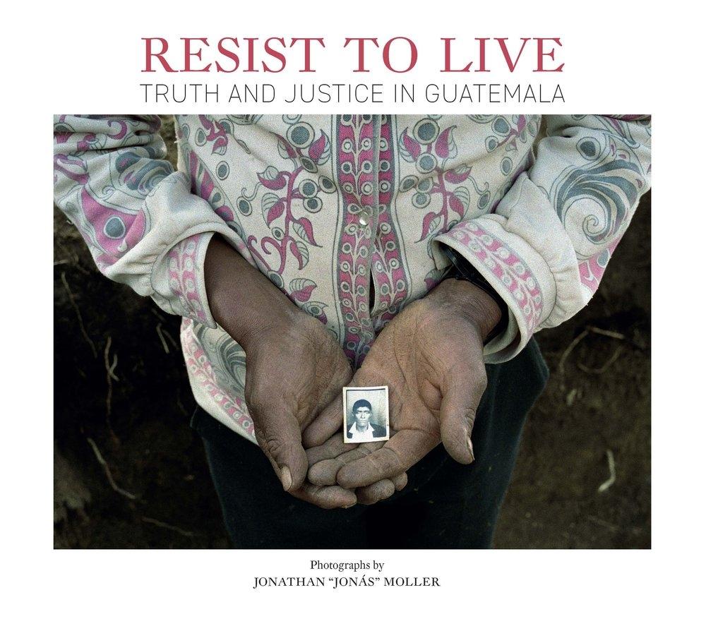 RESIST TO LIVE "TRUTH AND JUSTICE IN GUATEMALA"