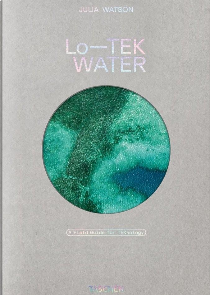 LO-TEK WATER "A FIELD GUIDE FOR TEKNOLOGY"