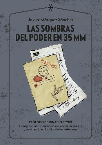 SOMBRAS DEL PODER EN 35 MM, LAS "CONSPIRACIONES Y PARANOIAS EN EL CINE DE LOS 70 Y SU VIGENCIA EN LOS DÍAS DE LAS 'FAKE NEWS'"