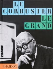 LE CORBUSIER. LE GRAND
