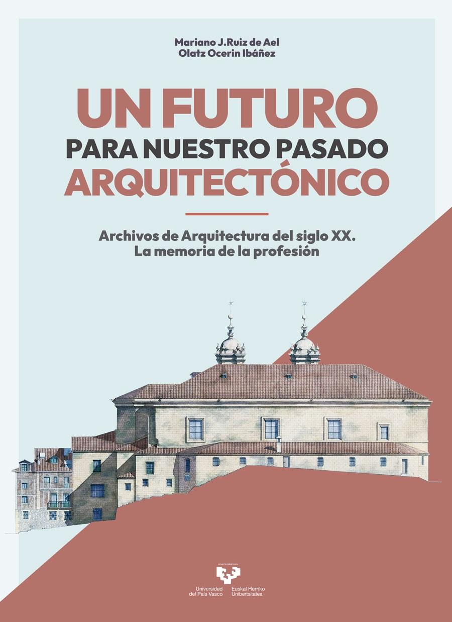 FUTURO PARA NUESTRO PASADO ARQUITECTÓNICO, UN "ARCHIVOS DE ARQUITECTURA DEL SIGLO"