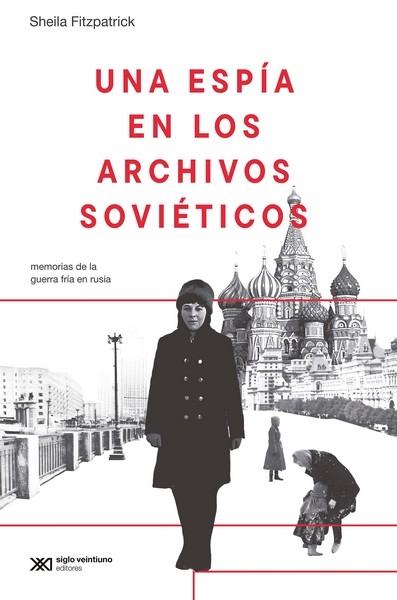 ESPIA EN LOS ARCHIVOS SOVIETICOS, UNA "MEMORIAS DE LA GUERRA FRIA EN RUSIA"