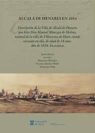 ALCALA DE HENARES EN 1654 "DESCRIPCION DE LA VILLA DE ALCALA DE HENARES QUE HIZO"