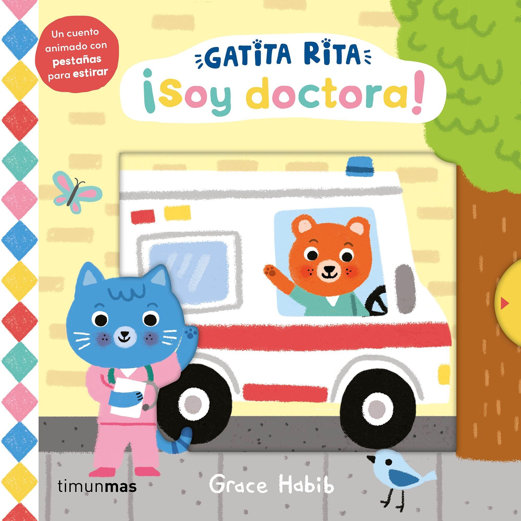 GATITA RITA. ¡SOY DOCTORA! "UN CUENTO ANIMADO CON PESTAÑAS PARA ESTIRAR"