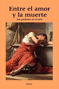 ENTRE EL AMOR Y LA MUERTE "LAS PASIONES EN EL ARTE"
