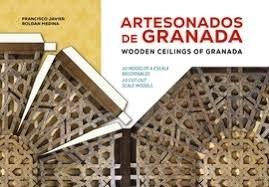 ARTESONADOS DE GRANADA "WOODEN CEILINGS OF GRANADA"