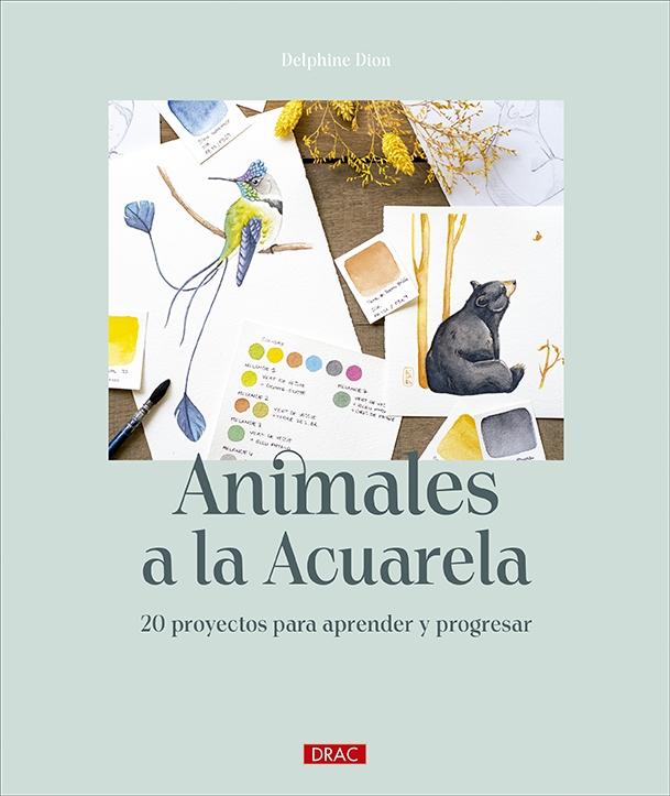 ANIMALES A LA ACUARELA "20 PROYECTOS PARA APRENDER Y PROGRESAR"