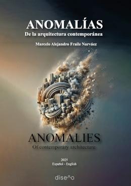 ANOMALIAS DE LA ARQUITECTURA CONTEMPORANEA / ANOMALIES OF CONTEMPORARY ARCHITECTURE