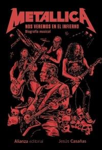 METALLICA. NOS VEREMOS EN EL INFIERNO "BIOGRAFIA MUSICAL"