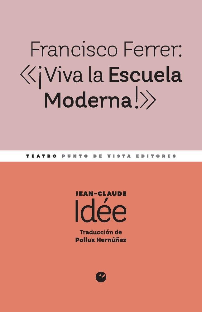 FRANCISCO FERRER:  ¡VIVA LA ESCUELA MODERNA!