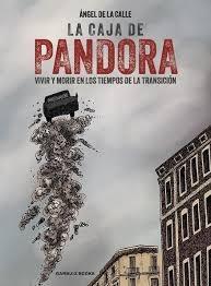 CAJA DE PANDORA, LA "VIVIR Y MORIR EN LOS TIEMPOS DE LA TRANSICIÓN"