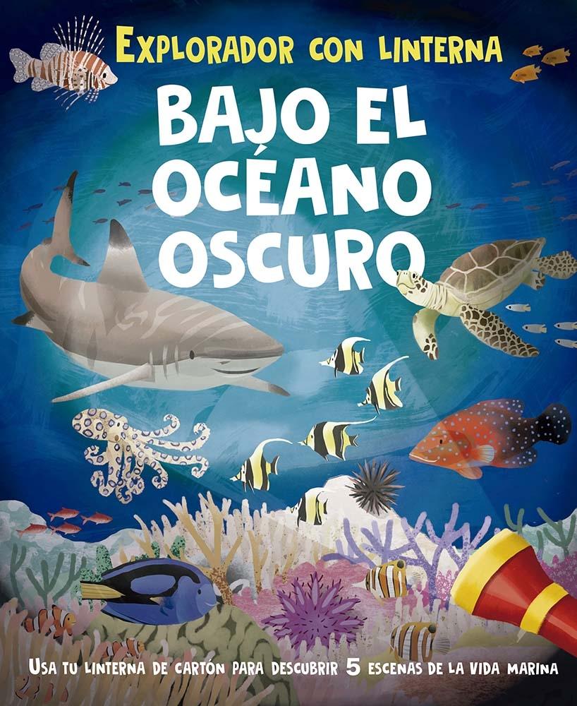 BAJO EL OCEANO OSCURO "EXPLORADOR CON LINTERNA"