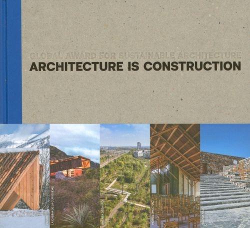 ARCHITECTURE IS CONSTRUCTION "GLOBAL AWARD FOR SUSTAINABLE ARCHITECTURE"
