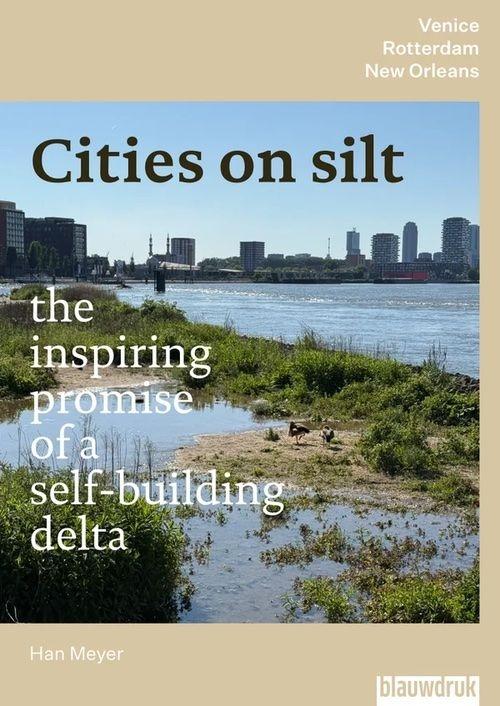 CITIES ON SILT "THE INSPIRING PROMISE OF A SELF-BUILDING DELTA"