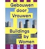 BUILDINGS BY WOMEN / GEBOUWEN DOOR VROUWEN