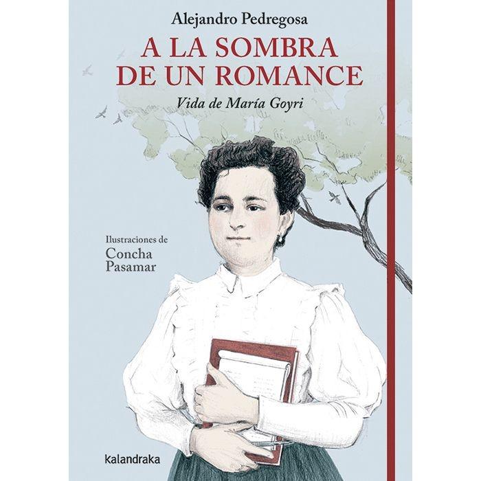 A LA SOMBRA DE UN ROMANCE. VIDA DE MARÍA GOYRI