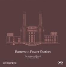 BATTERSEA POWER STATION "THE ARCHITECTURAL REBIRTH OF A ROMANTIC RUIN"