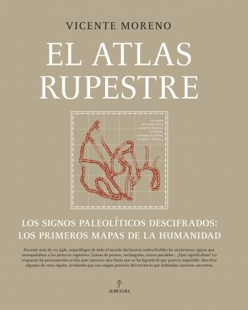 ATLAS RUPETRES, EL "LOS SIGNOS PALEOLITICOS DESCIFRADOS: LOS PRIMEROS MAPAS DE LA HUMANIDAD"
