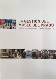GESTION DEL MUSEO DE PRADO LA "DESDE SU EXPERIENCIA MÁS RECIENTE"
