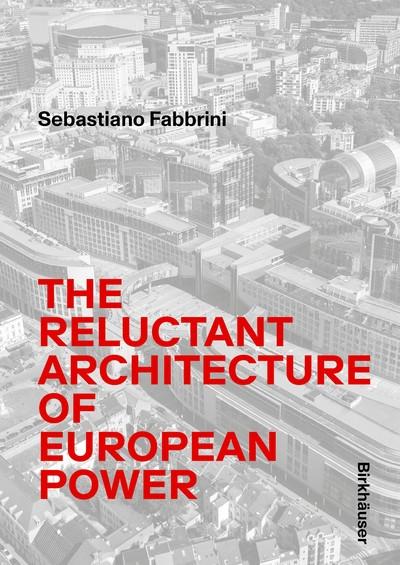RELUCTANT ARCHITECTURE OF EUROPEAN POWER, THE