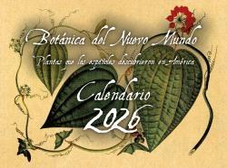 CALENDARIO 2026 BOTÁNICA DEL NUEVO MUNDO "PLANTAS QUE LOS ESPAÑOLES DESCUBRIERON EN AMÉRICA"
