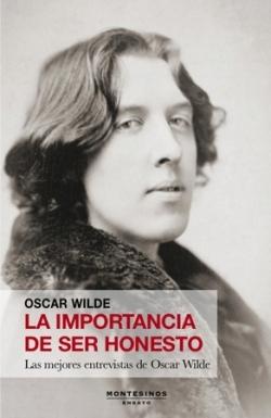 IMPORTANCIA DE SER HONESTO, LA  "LAS MEJORES ENTREVISTAS DE OSCAR WILDE"