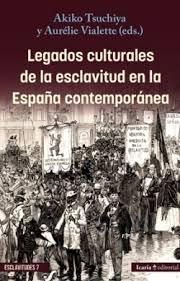 LEGADOS CULTURALES DE LA ESCLAVITUD EN LA ESPAÑA CONTEMPORANEA