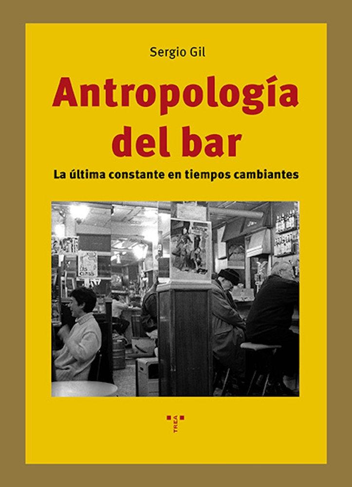 ANTROPOLOGIA DEL BAR "LA ULTIMA CONSTANTE EN TIEMPOS CAMBIANTES"