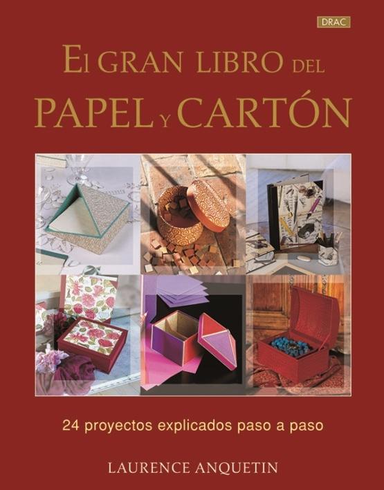 GRAN LIBRO DEL PAPEL Y EL CARTÓN, EL "24 PROYECTOS EXPLICADOS PASO A PASO"