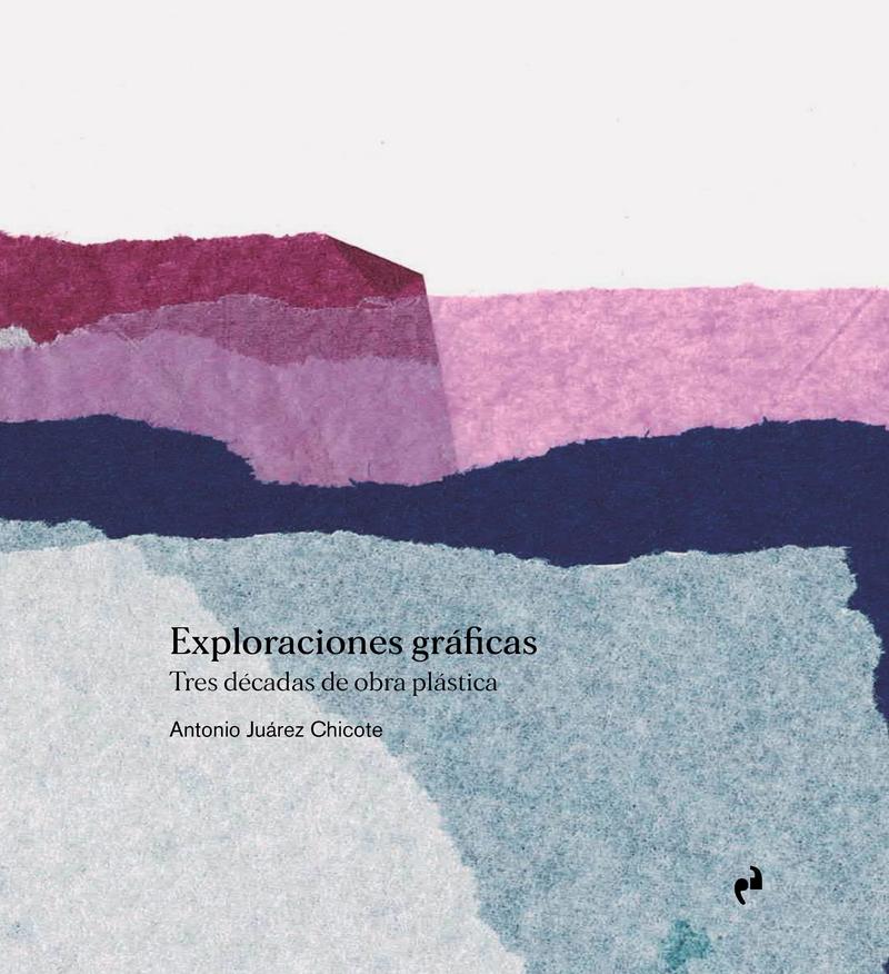 EXPLORACIONES GRAFICAS "TRES DÉCADAS DE OBRA PLÁSTICA"