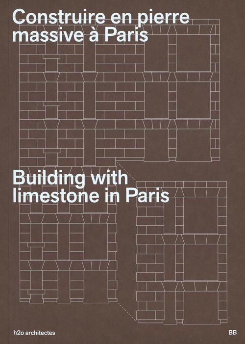 H2O ARCHITECTS:  BUILDING WITH LIMESTONE IN PARIS - 