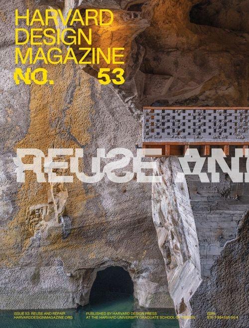 HARVARD DESIGN MAGAZINE Nº 53. REUSE AND REPAIR