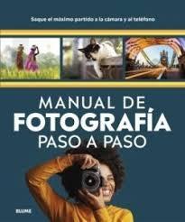 MANUAL DE FOTOGRAFIA PASO A PASO "SAQUE EL MAXIMO PARTIDO A LA CAMARA Y AL TELEFONO"
