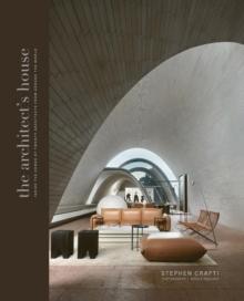 ARCHITECT'S HOYSE. INSIDE THE HOMES OF TWENTY ARCHITECTS FROUM AROUND THE WORLD