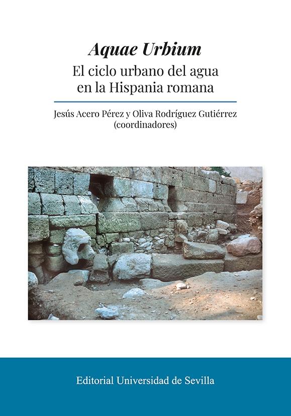 AQUAE URBIUM "EL CICLO URBANO DEL AGUA EN LA HISPANIA ROMANA"
