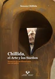 CHILLIDA, EL ARTE Y LOS SUEÑOS "MEMORIA DE LAS FILMACIONES CON MI PADRE"